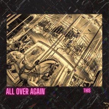 THIS - All over Again