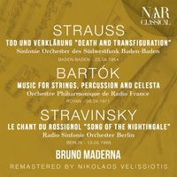 Bruno Maderna - STRAUSS: TOD UND VERKLÄRUNG "Death and Transfiguration", BARTÓK: MUSIC FOR STRINGS, PERCUSSION AND CELESTA, STRAVINSKY: LE CHANT DU ROSSIGNOL "Song of the Nightingale"