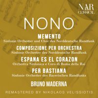 Bruno Maderna - NONO: MEMENTO, COMPOSIZIONE PER ORCHESTRA, ESPAÑA EN EL CORAZON, PER BASTIANA