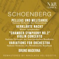 Bruno Maderna - SCHOENBERG: PELLEAS UND MELISANDE " Symphonische Dichtung für Orchester"; VERKLÄRTE NACHT; "Chamber Symphony No. 2"; VIOLIN CONCERTO; VARIATIONS FOR ORCHESTRA