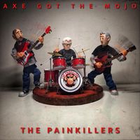 The Painkillers - Axe Got the Mojo