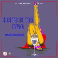 Kalado - Shots To The Head (Explicit)