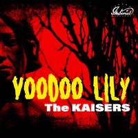 The Kaisers - Voodoo Lily