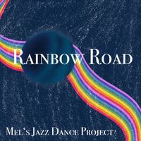 Mel's Jazz Dance Project - Rainbow Road