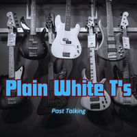 Plain White T's - Past Talking