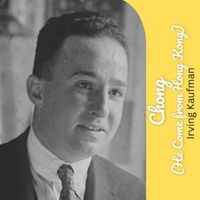 Irving Kaufman - Chong (He Come from Hong Kong)