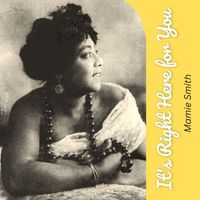 Mamie Smith - It's Right Here for You