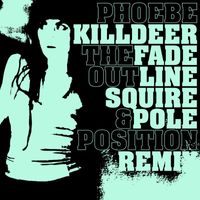 Phoebe Killdeer, The Short Straws - The Fade out Line (Squire & Pole Position Remix)