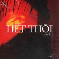 Skyler - HẾT THỜI (Explicit)