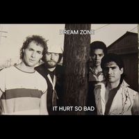 Dream Zone - IT HURT SO BAD