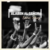 Eddie Páez - Alaben Al Señor
