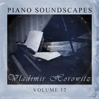Vladimir Horowitz - Piano SoundScapes, Vol. 12