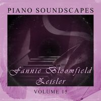 Fannie Bloomfield Zeisler - Piano SoundScapes, Vol. 15