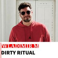 Wladimir M - Dirty Ritual