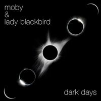 Moby & Lady Blackbird - dark days