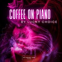 Lucky Choice - Coffee On Piano