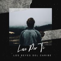 Los Reyes Del Caribe - Loco Por Ti