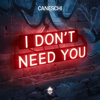 Caneschi - I Don't Need You