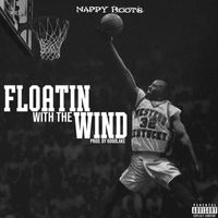Nappy Roots - Floatin With The Wind (Explicit)