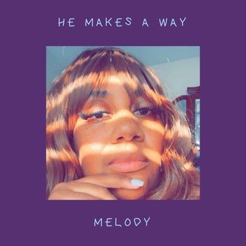 Melody - He Makes A Way