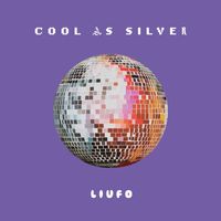 LIUFO - Cool As Silver