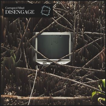Corrupted Mind - Disengage