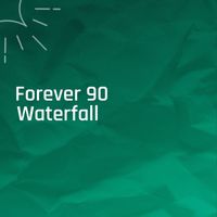 Forever 90 - Waterfall