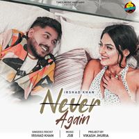 Irshad Khan - Never Again