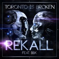 Toronto Is Broken - Rekall
