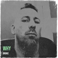 Broke - Why