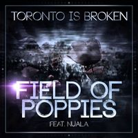 Toronto Is Broken - Field Of Poppies