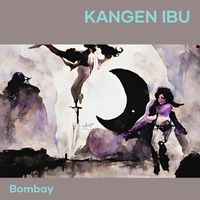 Bombay - Kangen Ibu