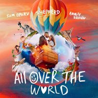Shepherd, Sam Opoku, Anmily Brown - All Over The World