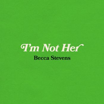 Becca Stevens - I'm Not Her