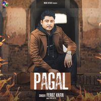Feroz khan - Pagal