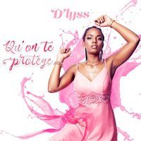D'lyss - Qu'on te protège