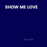 Snow - Show me love