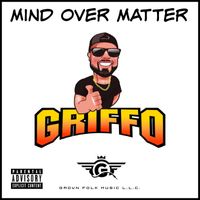 GRIFFO - Mind over Matter (Explicit)