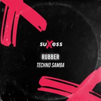 Rubber - Techno Samba