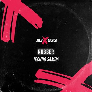Rubber - Techno Samba