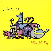 Liberty 37 - When We Say