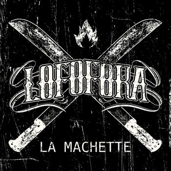 Lofofora - La Machette (Explicit)