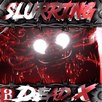 Dead X - Slurring (Extended Mix) (Explicit)