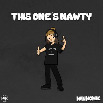 Neumonic - This One's Nawty (Explicit)