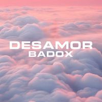 BADOX - Desamor - EP (Explicit)