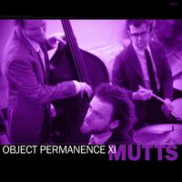 Mike Maimone & Mutts - Object Permanence XI (Explicit)