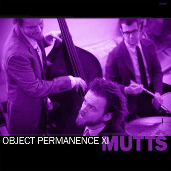 Mike Maimone & Mutts - Object Permanence XI (Explicit)