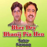 Tahir - Bher Dey Bhanij Pia Hen