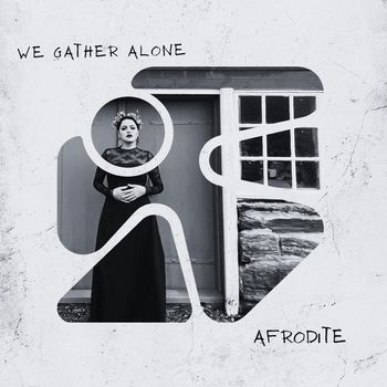 Afrodite - We Gather Alone