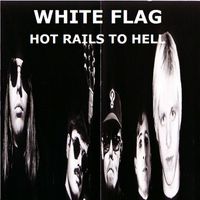 White Flag - Hot Rails To Hell